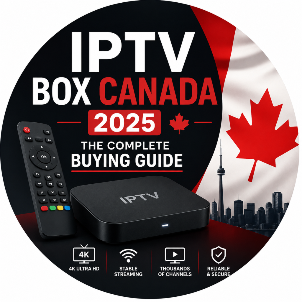 IPTV Box Canada 2025 —The Complete Buying Guide