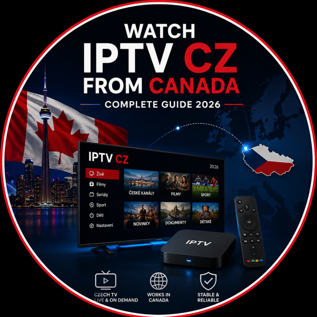 Watch IPTV CZ from CanadaComplete Guide 2026